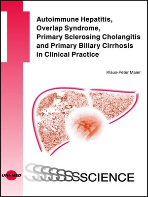 cover image of Autoimmune Hepatitis, Overlap Syndrome, Primary Sclerosing Cholangitis and Primary Biliary Cirrhosis in Clinical Practice
